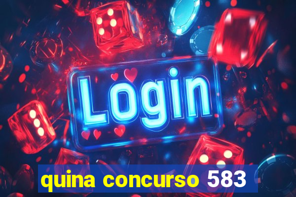 quina concurso 583